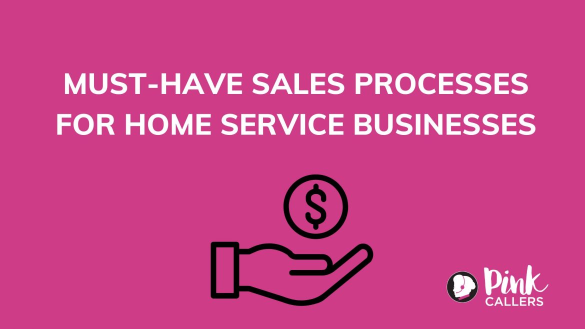 Must-Have Sales Processes for Home Service Businesses