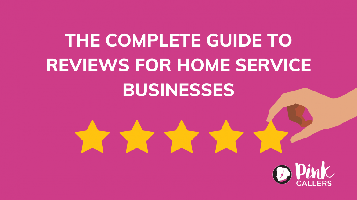 The Complete Guide to Reviews for Home Service Businesses