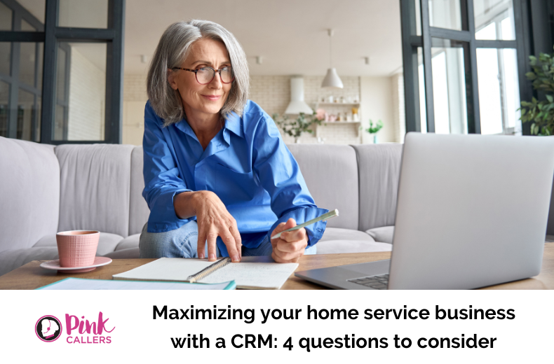 Maximizing your home service business with a CRM: 4 questions to consider